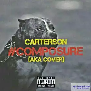 Carterson - Composure freestyle (AKA Cover)